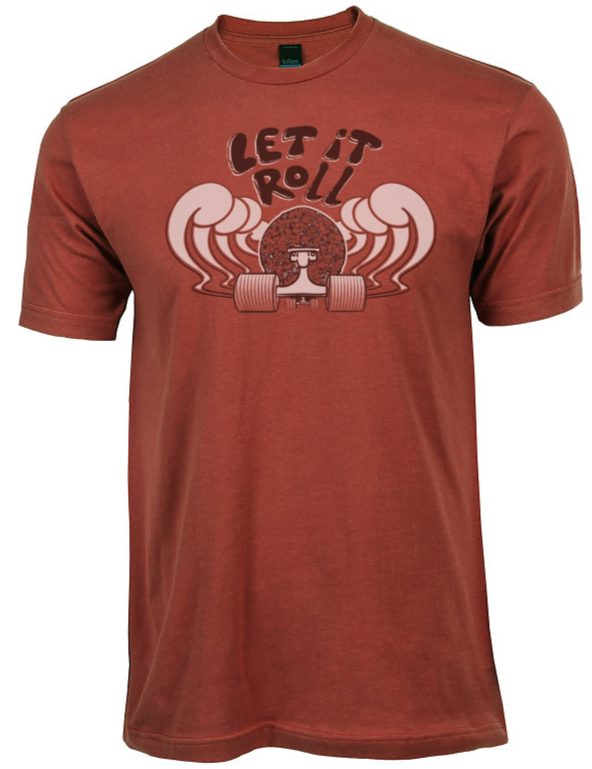 "LET IT ROLL" TSHIRT