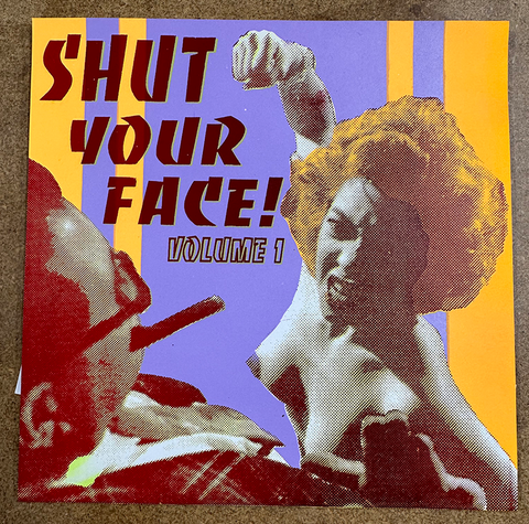 SHUT YOUR FACE! 7"