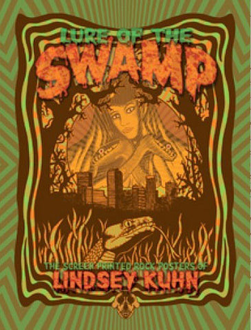"LURE OF THE SWAMP" THE SCREEN PRINTED ROCK POSTERS OF LINDSEY KUHN